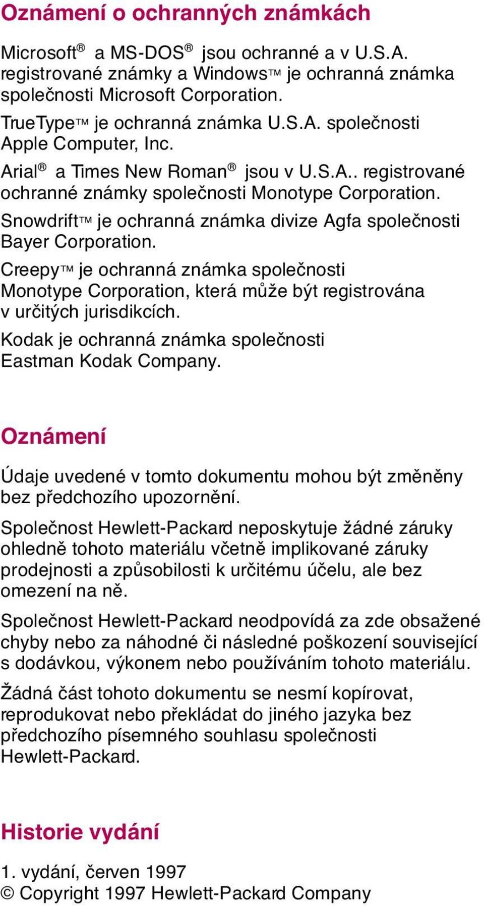 Creepy je ochrann zn mka spole nosti Monotype Corporation, kter móìe bùt registrov na v ur itùch jurisdikc ch. Kodak je ochrann zn mka spole nosti Eastman Kodak Company.