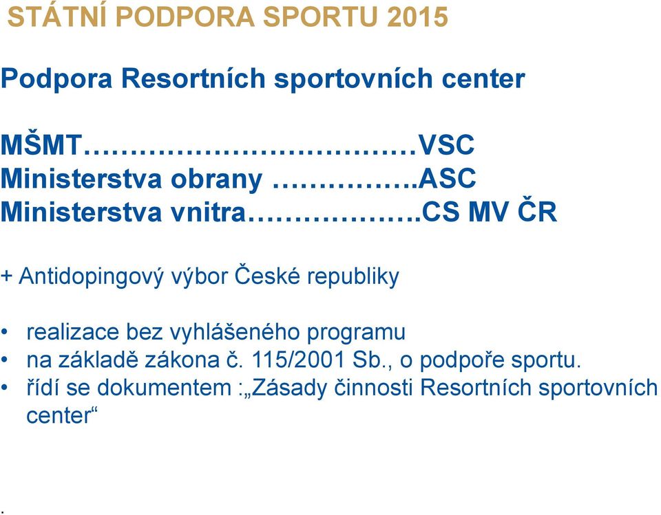 cs MV ČR + Antidopingový výbor České republiky realizace bez vyhlášeného