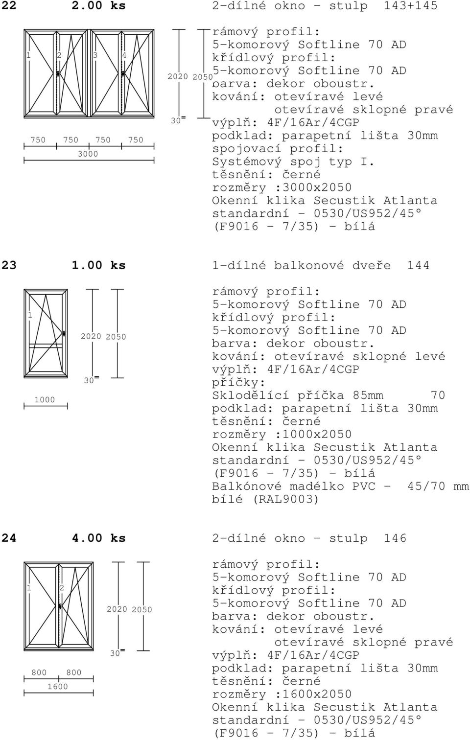 00 ks -dílné balkonové dveře 44 000 kování: otevíravé sklopné levé podklad: parapetní lišta mm