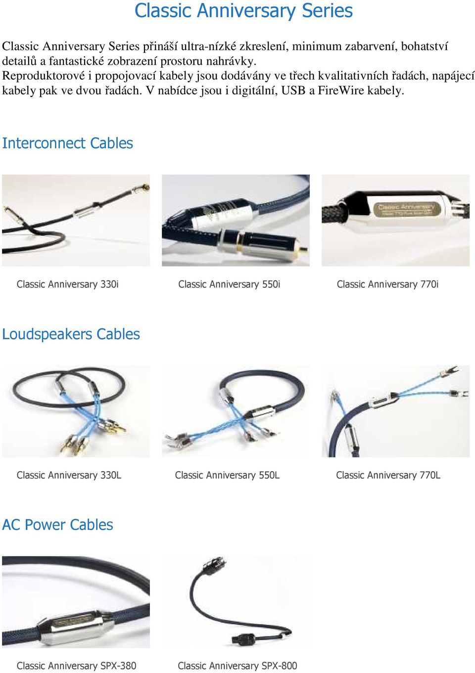 V nabídce jsou i digitální, USB a FireWire kabely.