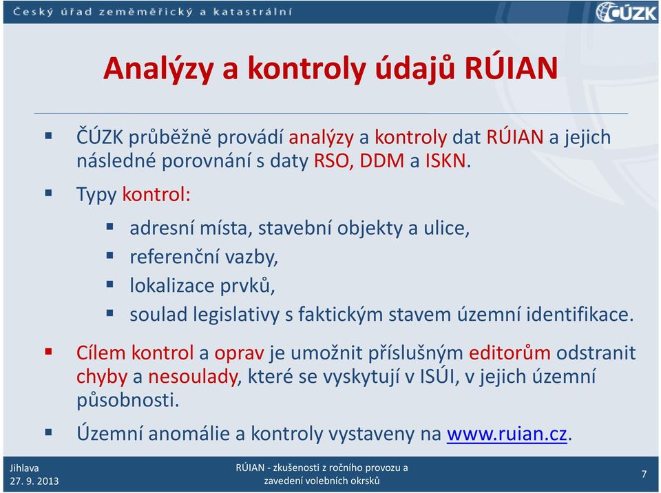 Typy kontrol: adresní místa, stavební objekty a ulice, referenční vazby, lokalizace prvků, soulad legislativy s faktickým