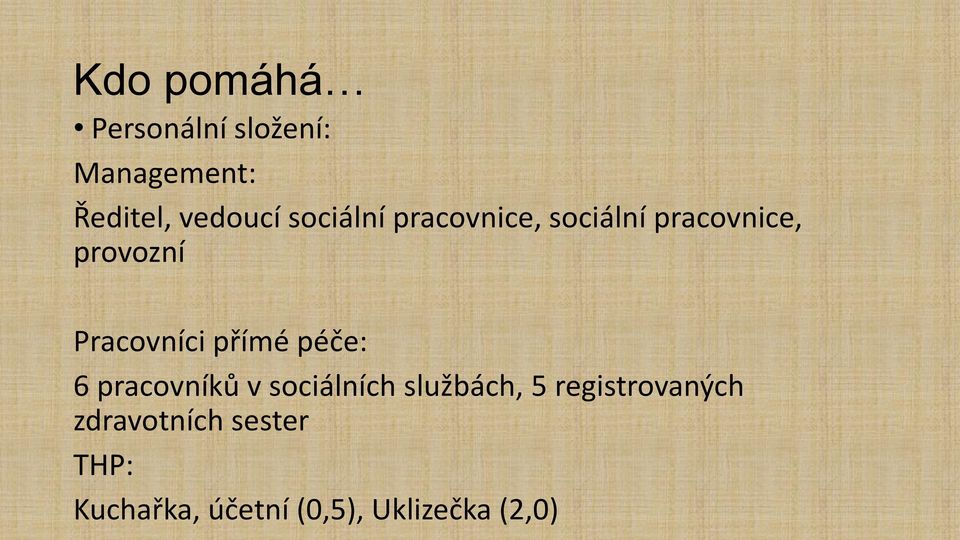 přímé péče: 6 pracovníků v sociálních službách, 5