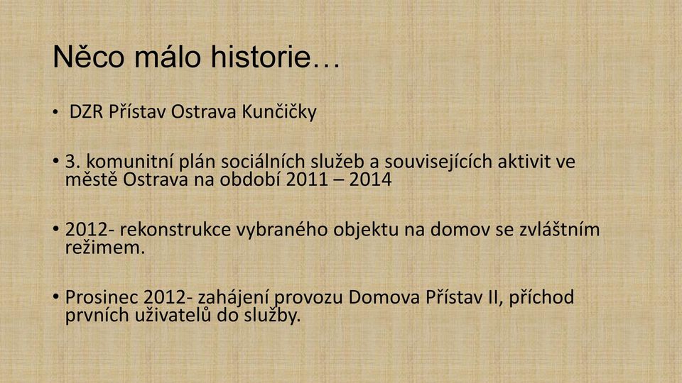 na období 2011 2014 2012- rekonstrukce vybraného objektu na domov se