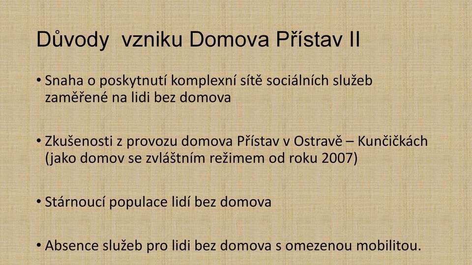 Ostravě Kunčičkách (jako domov se zvláštním režimem od roku 2007) Stárnoucí