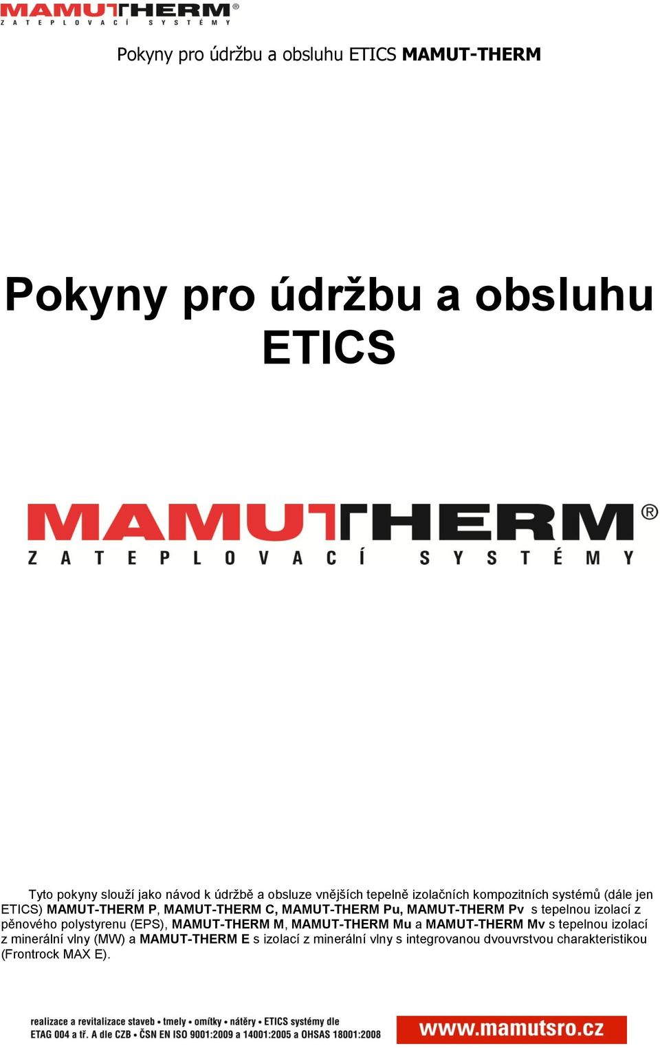 izolací z pěnového polystyrenu (EPS), MAMUT-THERM M, MAMUT-THERM Mu a MAMUT-THERM Mv s tepelnou izolací z