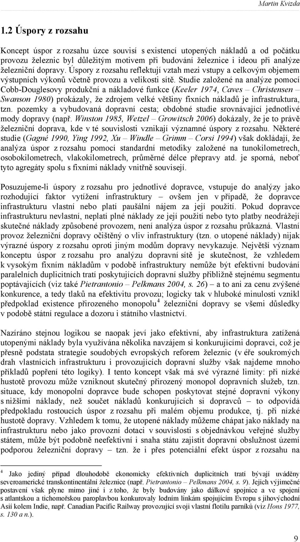 Úspory z rozsahu reflektují vztah mezi vstupy a celkovým objemem výstupních výkonů včetně provozu a velikosti sítě.