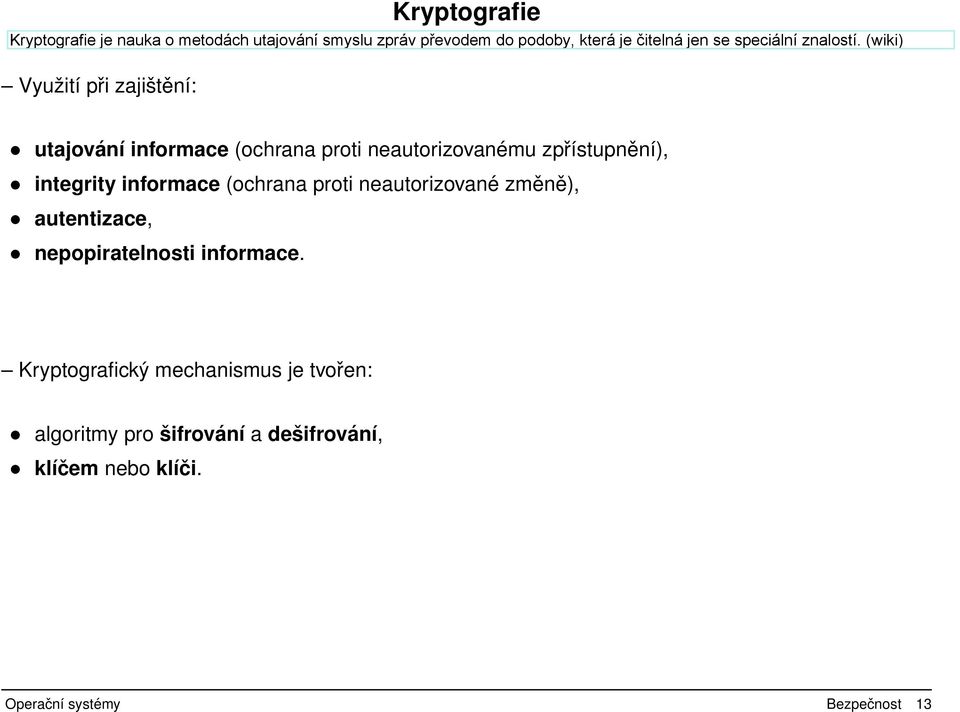 změně), autentizace, nepopiratelnosti informace.