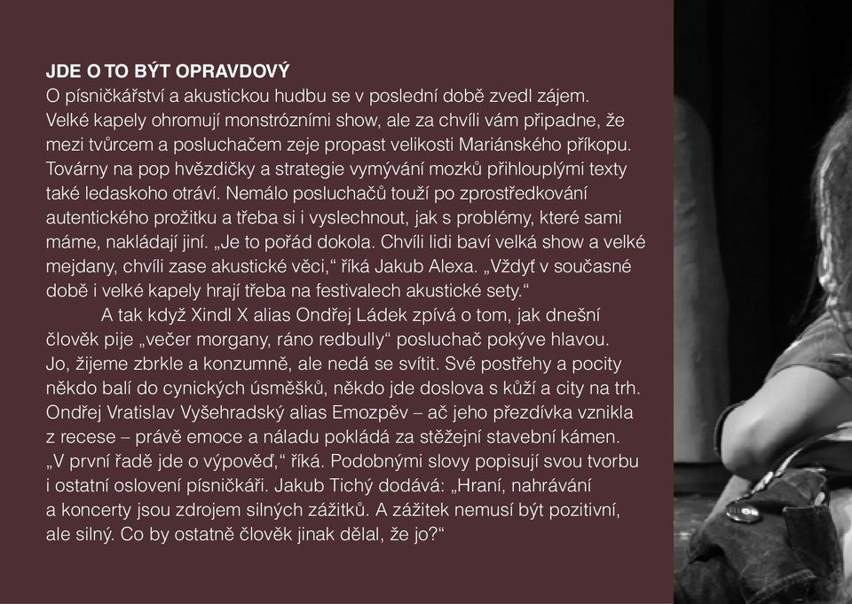 Továrny na pop hvězdičky a strategie vymývání mozků přihlouplými texty také ledaskoho otráví.