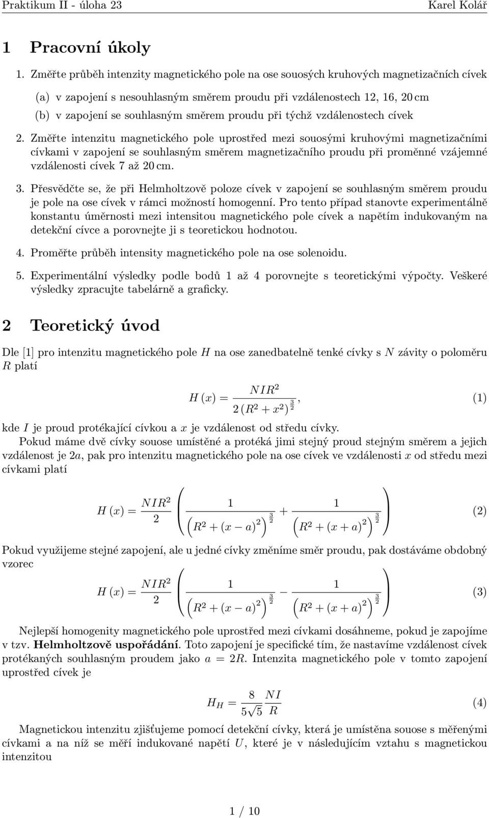 proudu při týchž vzdálenostech cívek.