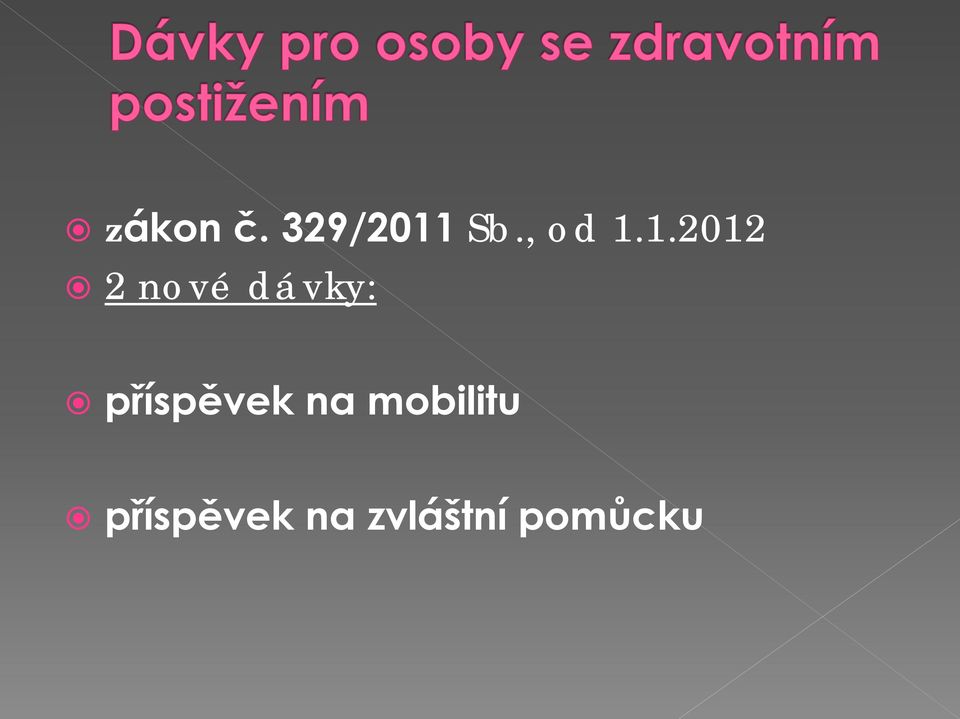 1.2012 2 nové dávky: