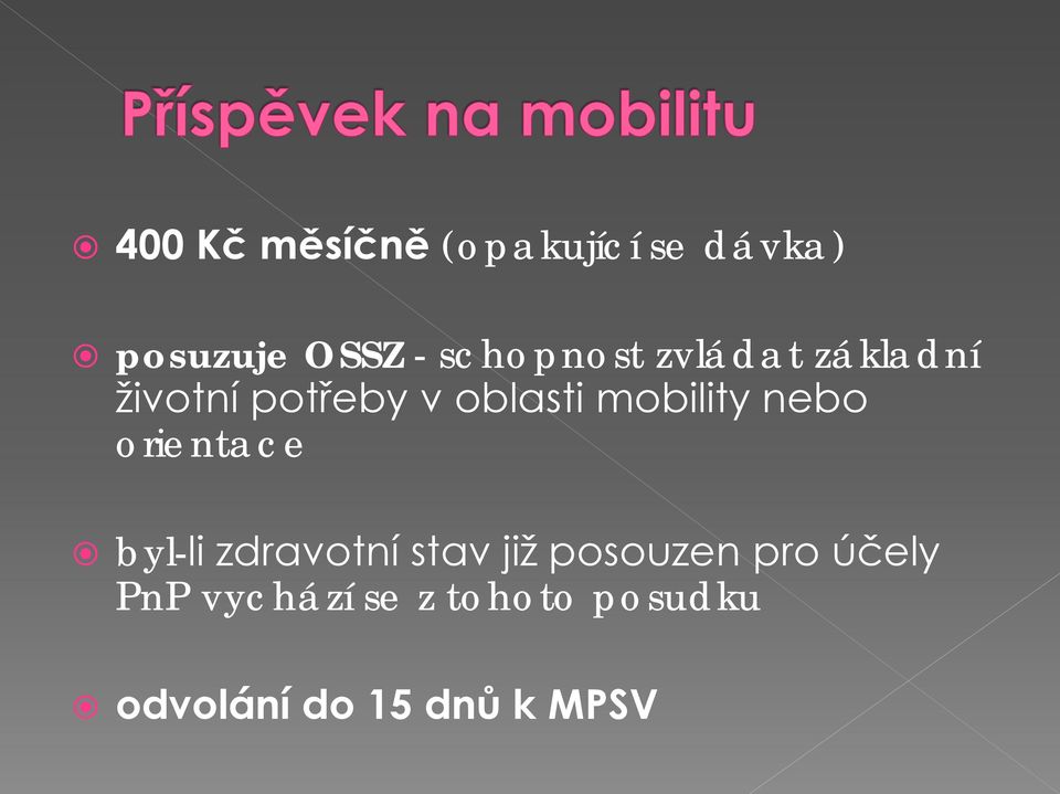 mobility nebo orientace byl-li zdravotní stav již