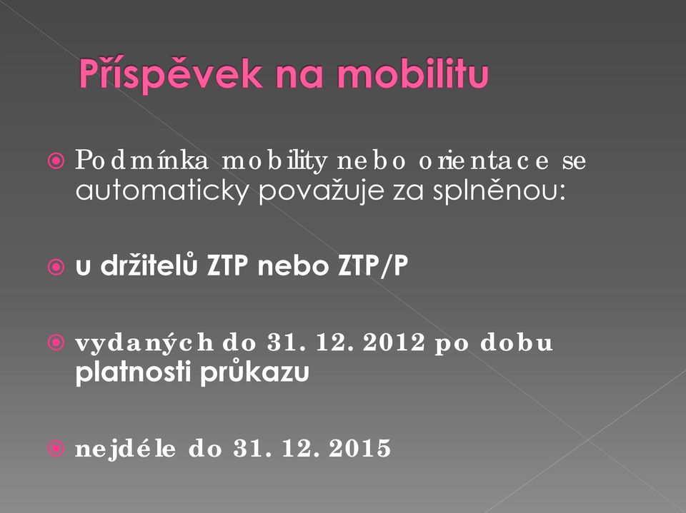 držitelů ZTP nebo ZTP/P vydaných do 31. 12.