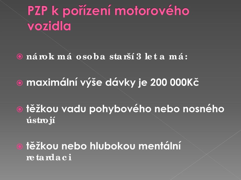 těžkou vadu pohybového nebo nosného