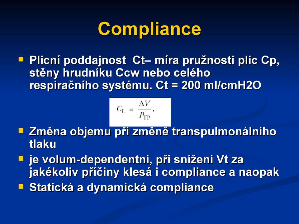 Ct = 200 ml/cmh2o Změna objemu při změně transpulmonálního tlaku je