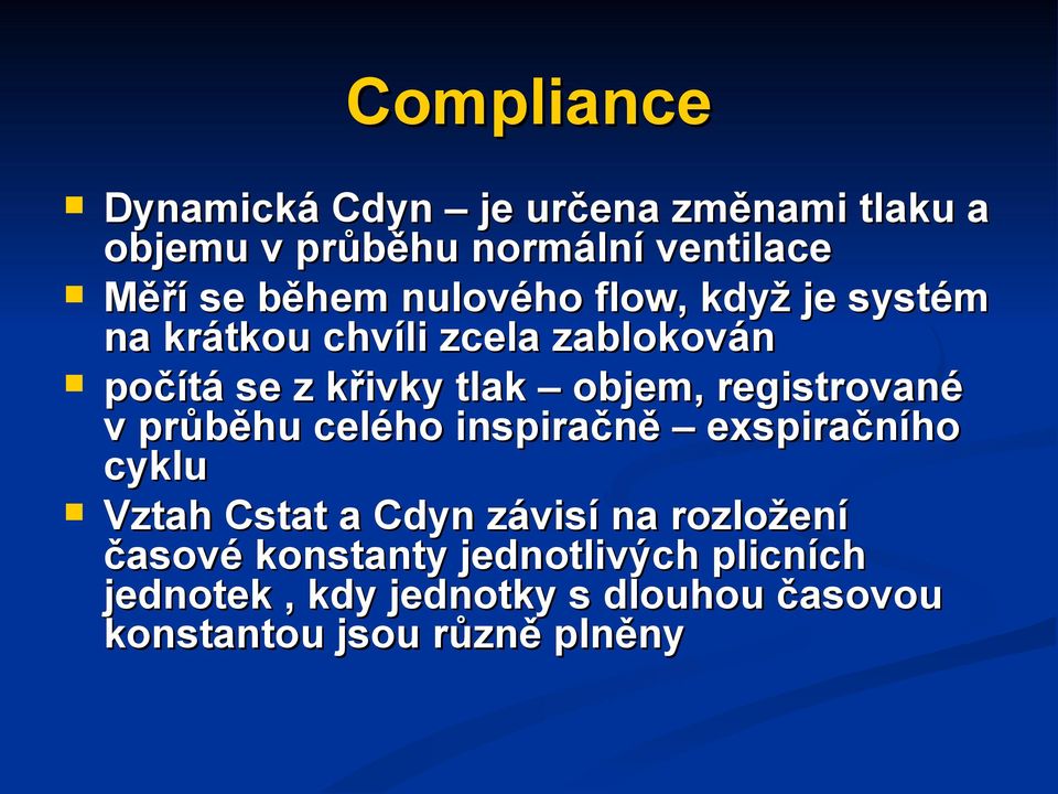 registrované v průběhu celého inspiračně exspiračního cyklu Vztah Cstat a Cdyn závisí na rozložení