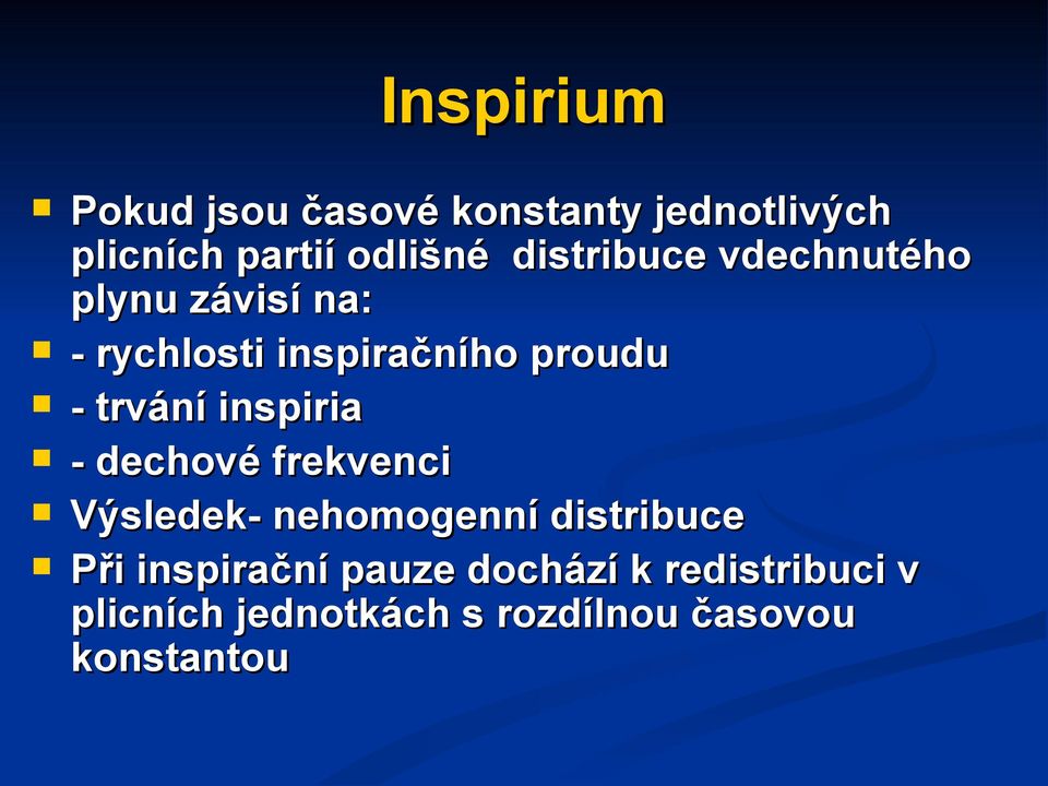 trvání inspiria - dechové frekvenci Výsledek- nehomogenní distribuce Při