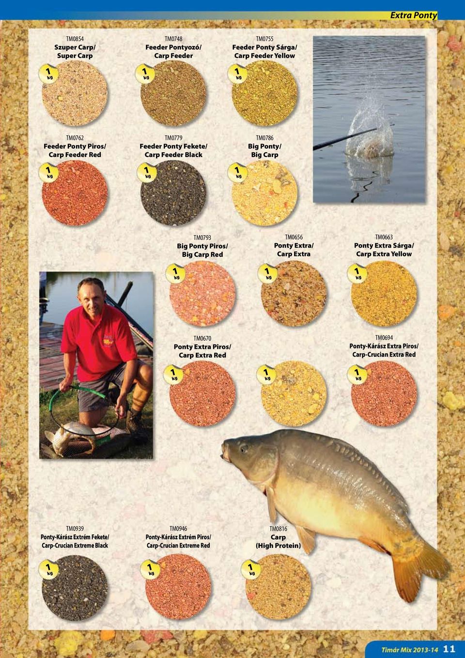 Extra/ Carp Extra TM066 Ponty Extra Sárga/ Carp Extra Yellow TM0670 Ponty Extra Piros/ Carp Extra Red TM0694 Ponty-Kárász Extra Piros/ Carp-Crucian