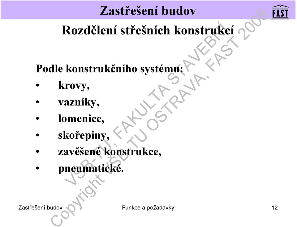 lomenice, skořepiny, zavěšené konstrukce,