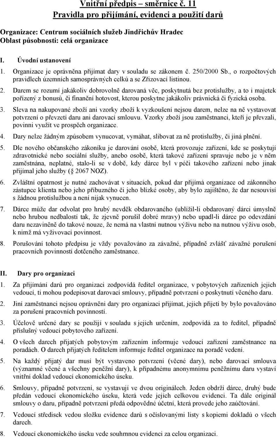 0/2000 Sb., o rozpočtových pravidlech územních samosprávných celků a se Zřizovací listinou. 2.