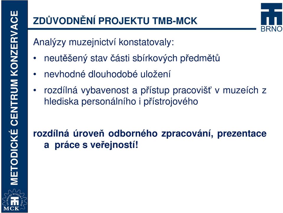 vybavenost a přístup pracovišť v muzeích z hlediska personálního i