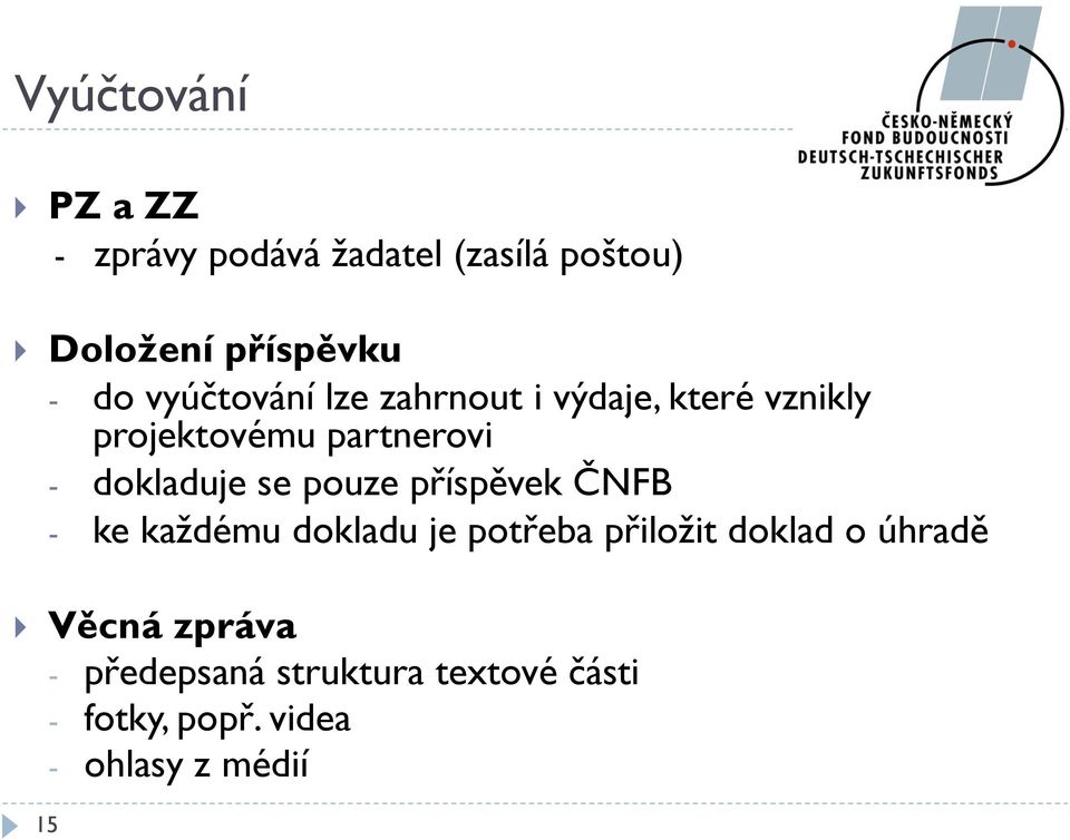 se pouze příspěvek ČNFB - ke každému dokladu je potřeba přiložit doklad o úhradě