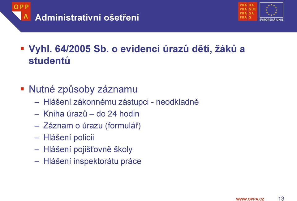 Hlášení zákonnému zástupci - neodkladně Kniha úrazů do 24 hodin