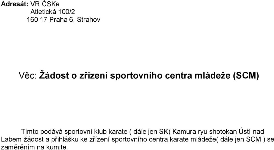 karate ( dále jen SK) Kamura ryu shotokan Ústí nad Labem žádost a