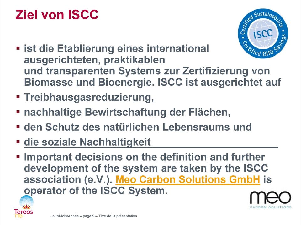 ISCC ist ausgerichtet auf Treibhausgasreduzierung, nachhaltige Bewirtschaftung der Flächen, den Schutz des natürlichen Lebensraums und