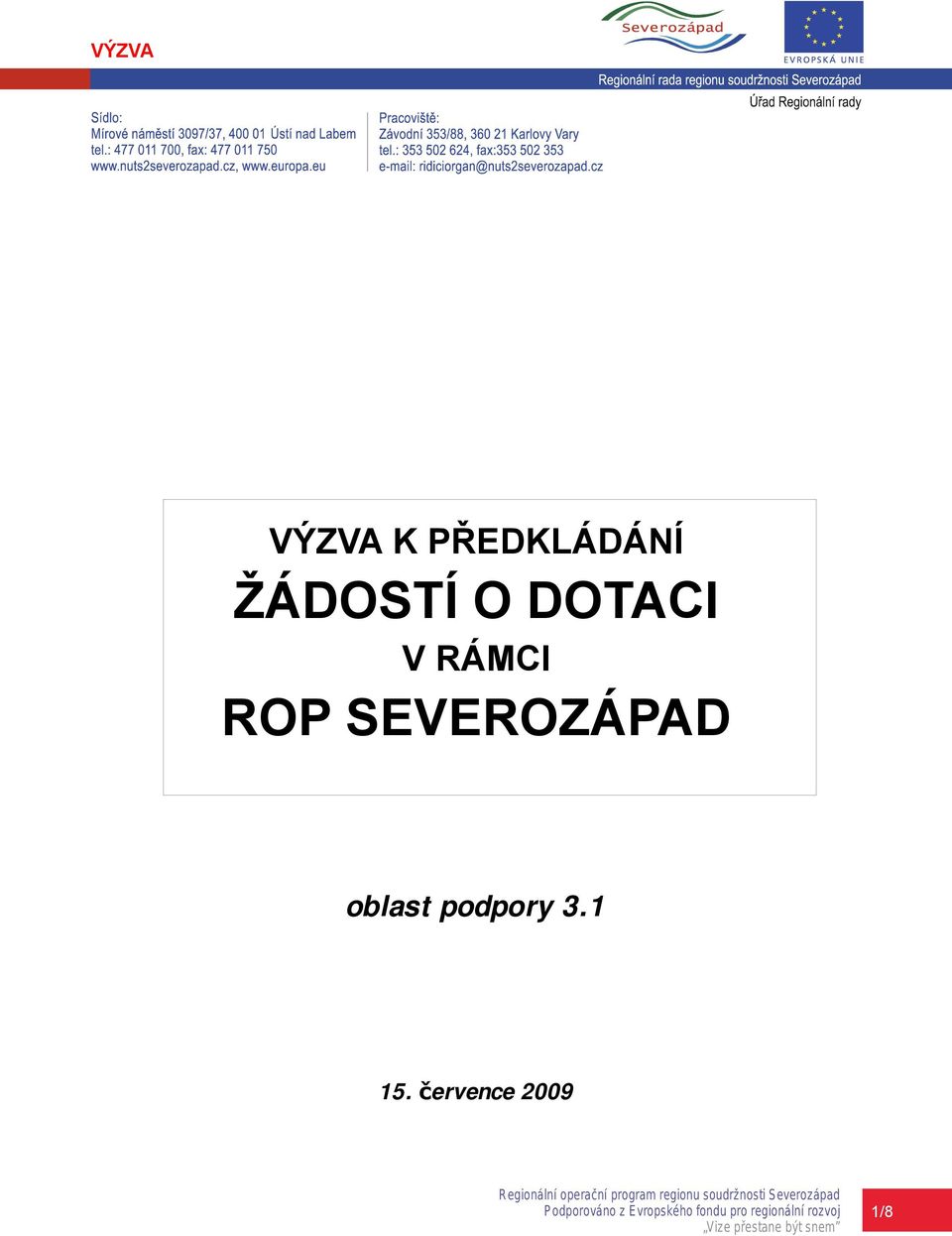 července 2009 Regionální operační program regionu