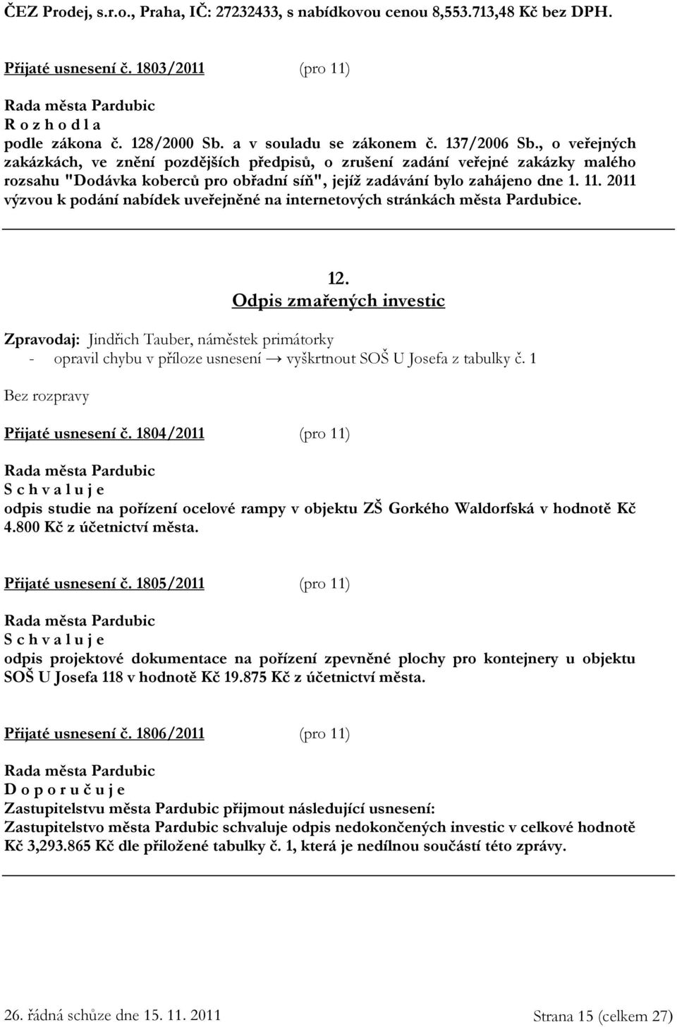 2011 výzvou k podání nabídek uveřejněné na internetových stránkách města Pardubice. 12.