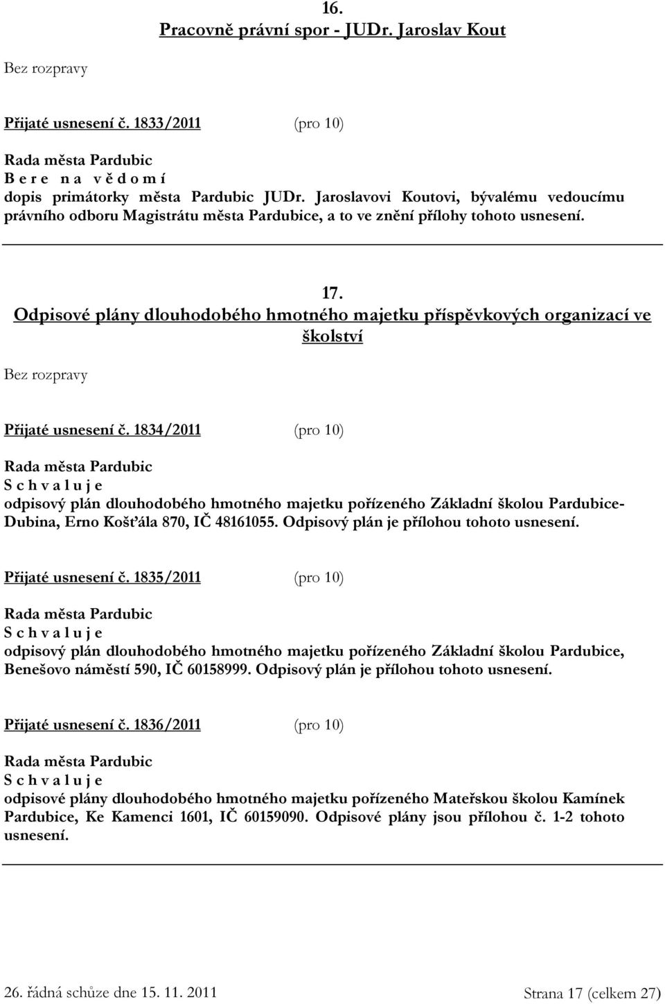 Odpisové plány dlouhodobého hmotného majetku příspěvkových organizací ve školství Přijaté usnesení č.