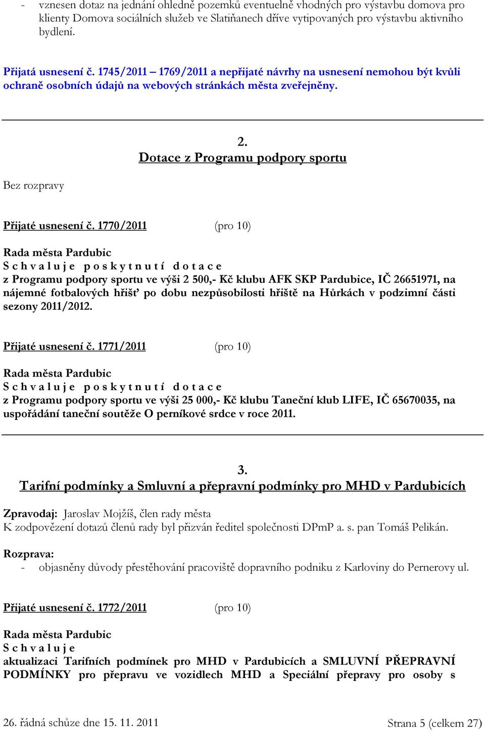 Dotace z Programu podpory sportu Přijaté usnesení č.