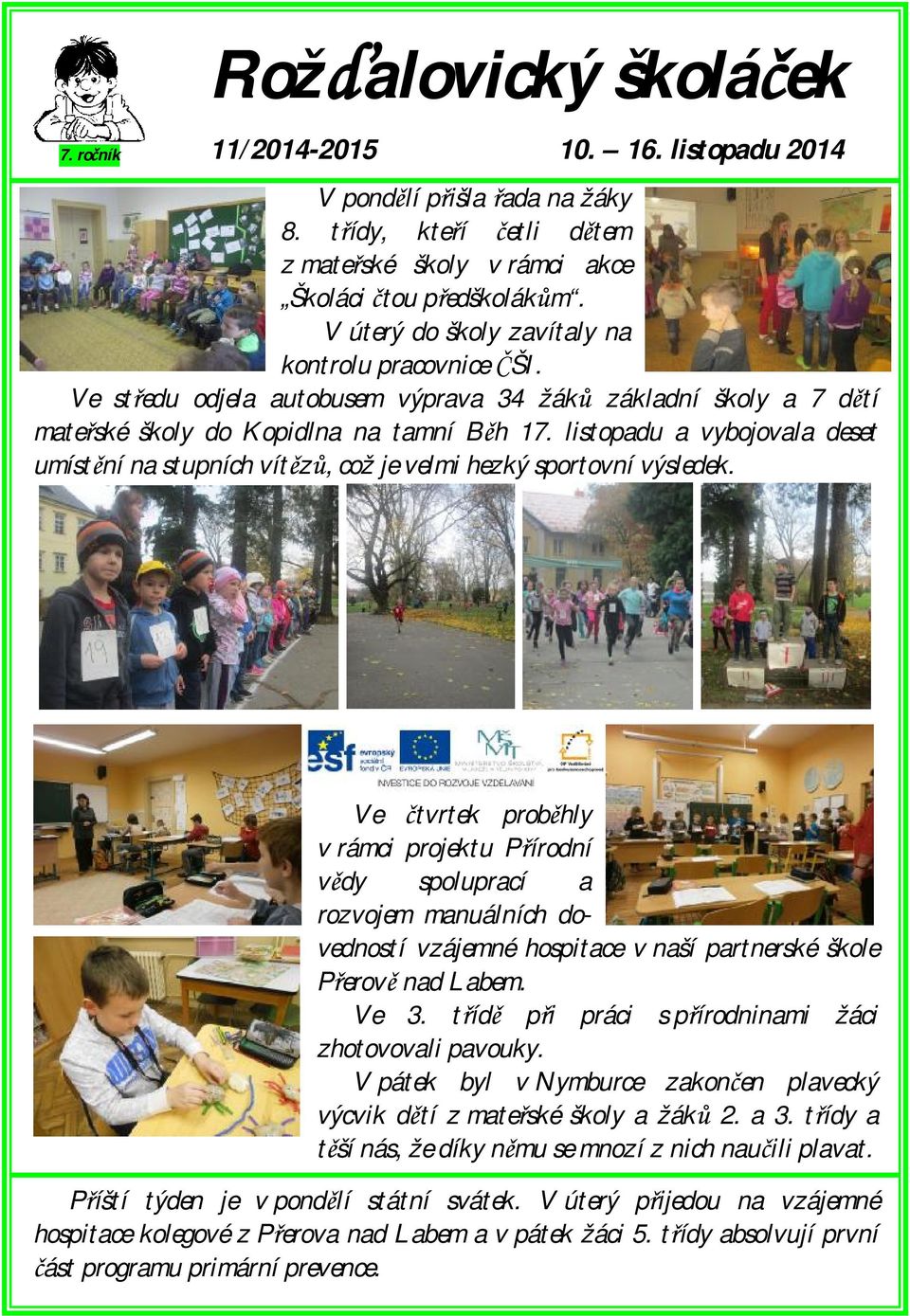 listopadu a vybojovala deset umístění na stupních vítězů, což je velmi hezký sportovní výsledek.