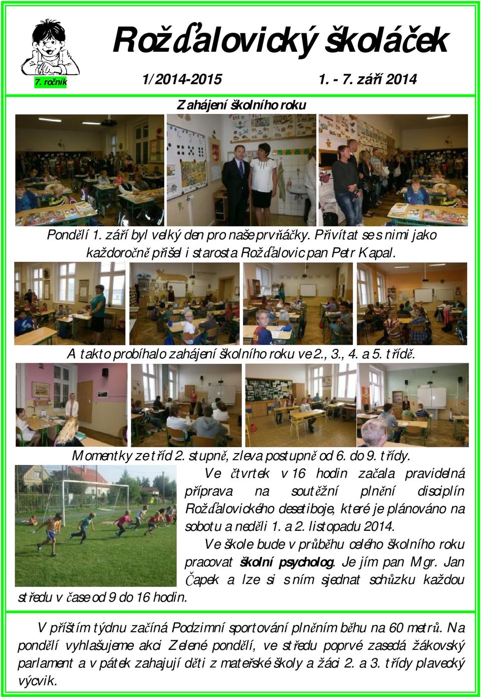 Ve čtvrtek v 16 hodin začala pravidelná příprava na soutěžní plnění disciplín Rožďalovického desetiboje, které je plánováno na sobotu a neděli 1. a 2. listopadu 2014.