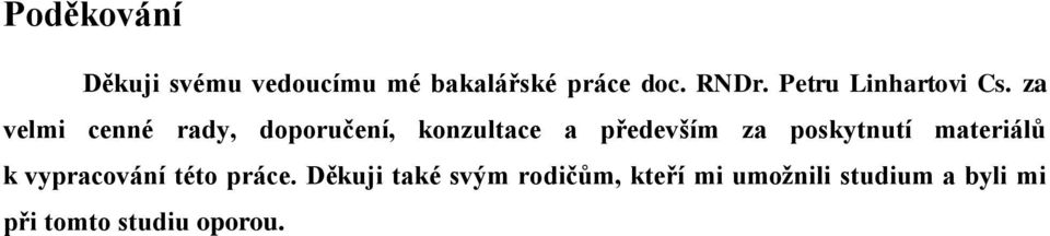 za velmi cenné rady, doporučení, konzultace a především za poskytnutí