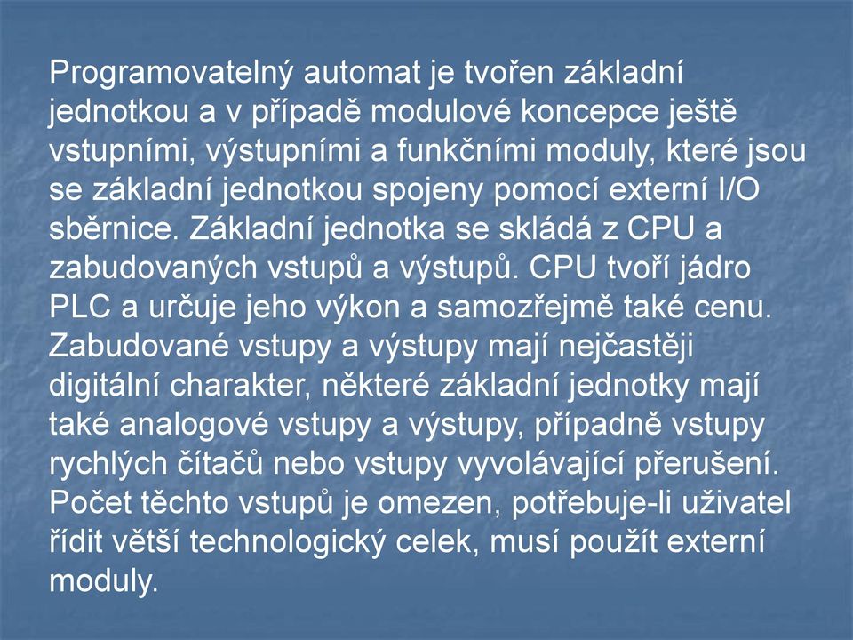 CPU tvoří jádro PLC a určuje jeho výkon a samozřejmě také cenu.