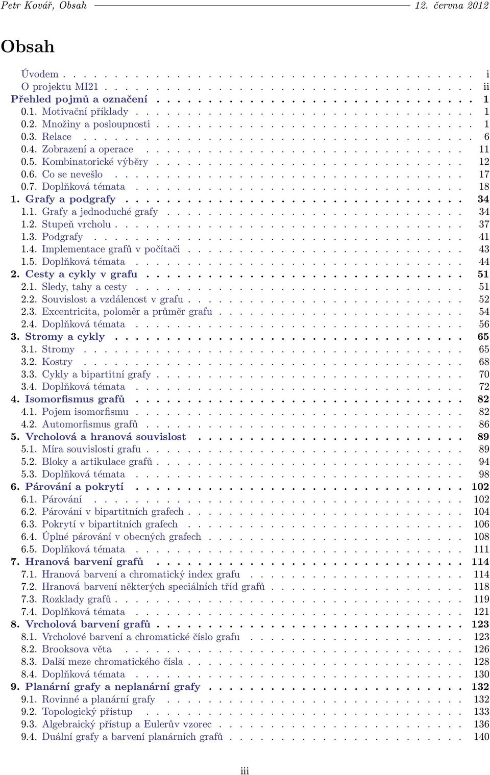 .............................. 11 0.5. Kombinatorické výběry.............................. 12 0.6. Co se nevešlo.................................. 17 0.7. Doplňková témata................................ 18 1.