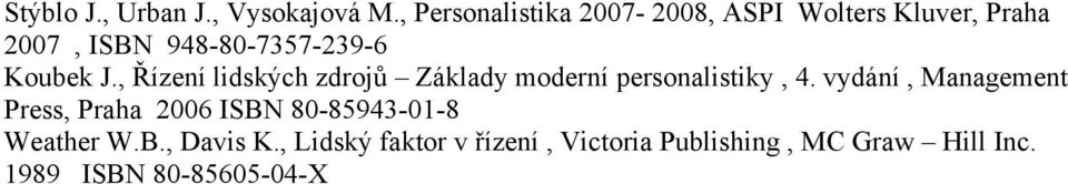 Koubek J., Řízení lidských zdrojů Základy moderní personalistiky, 4.