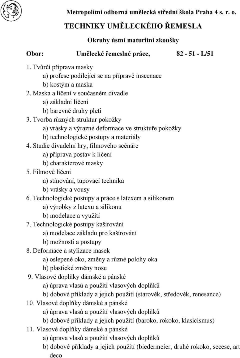 Tvorba různých struktur pokožky a) vrásky a výrazné deformace ve struktuře pokožky b) technologické postupy a materiály 4.