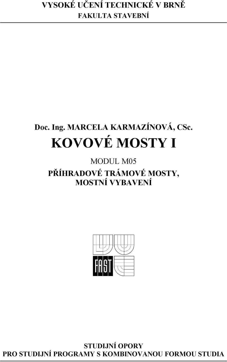 KOVOVÉ MOSTY I MODUL M05 PŘÍHRADOVÉ TRÁMOVÉ MOSTY,