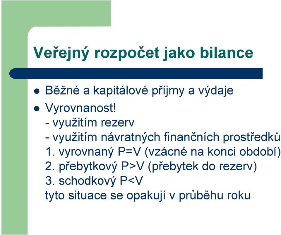 - využitím rezerv - využitím návratných finančních prostředků 1.