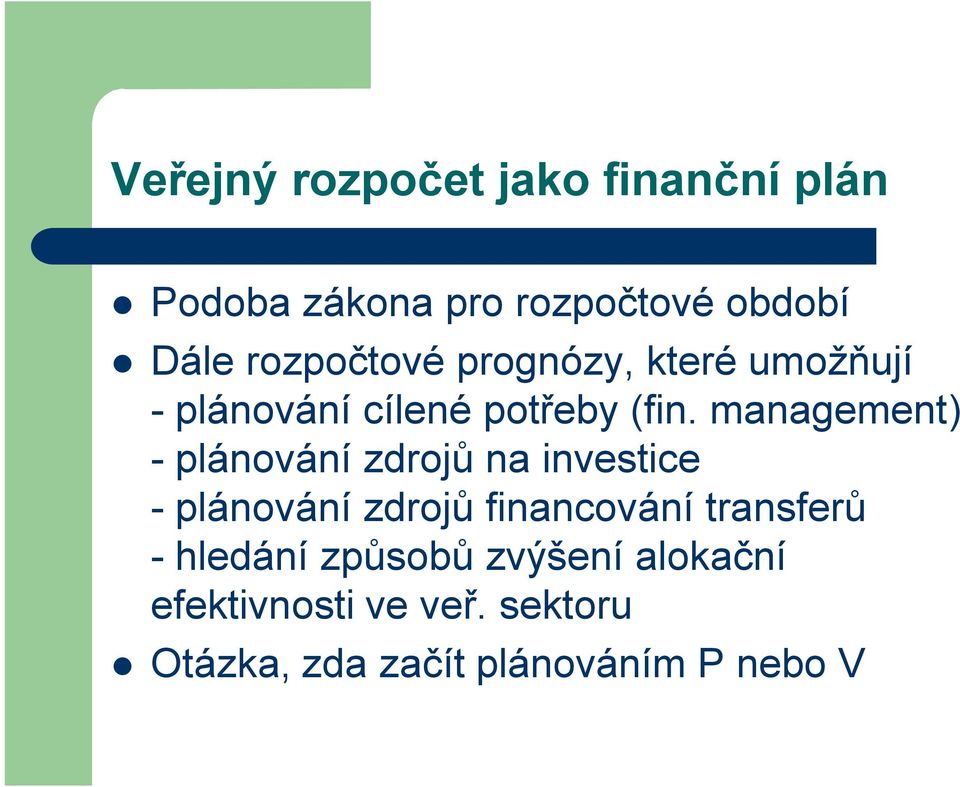management) - plánování zdrojů na investice - plánování zdrojů financování