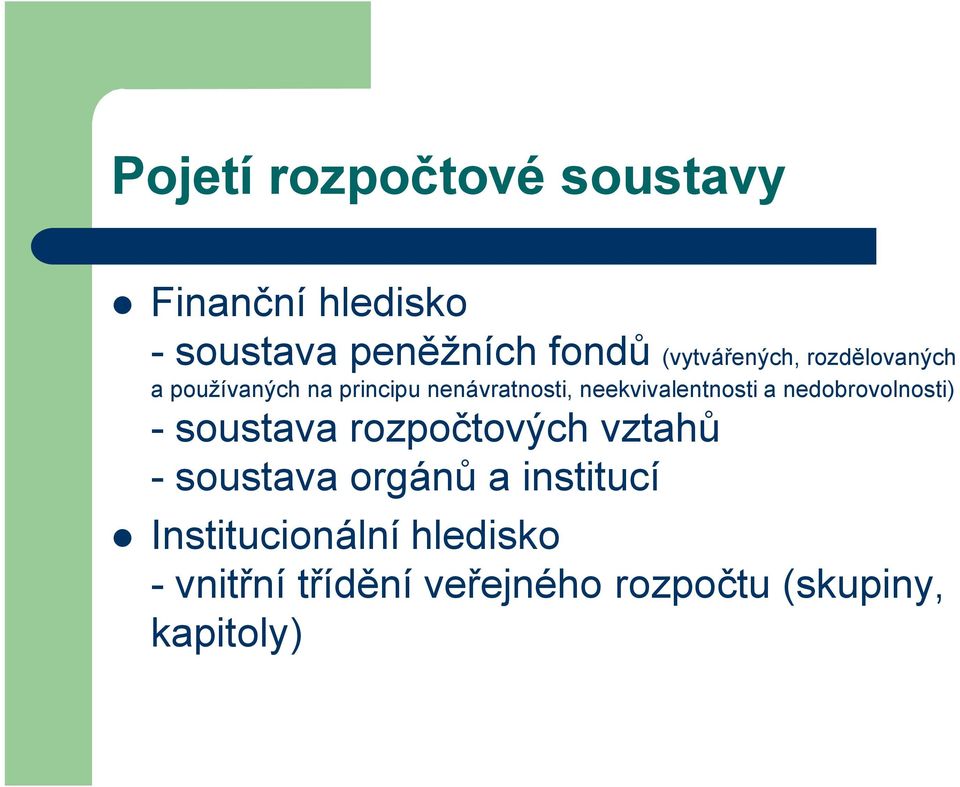 neekvivalentnosti a nedobrovolnosti) - soustava rozpočtových vztahů - soustava