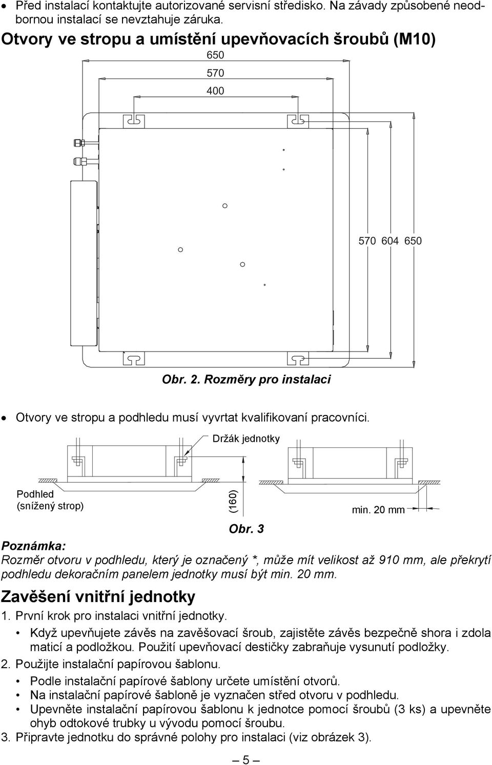 Držák jednotky Podhled (snížený strop) min. 20 mm Obr.