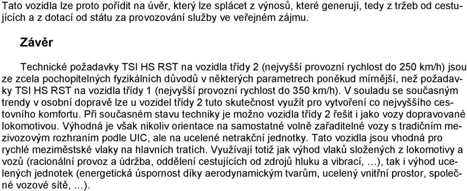 požadavky TSI HS RST na vozidla třídy 1 (nejvyšší provozní rychlost do 350 km/h).