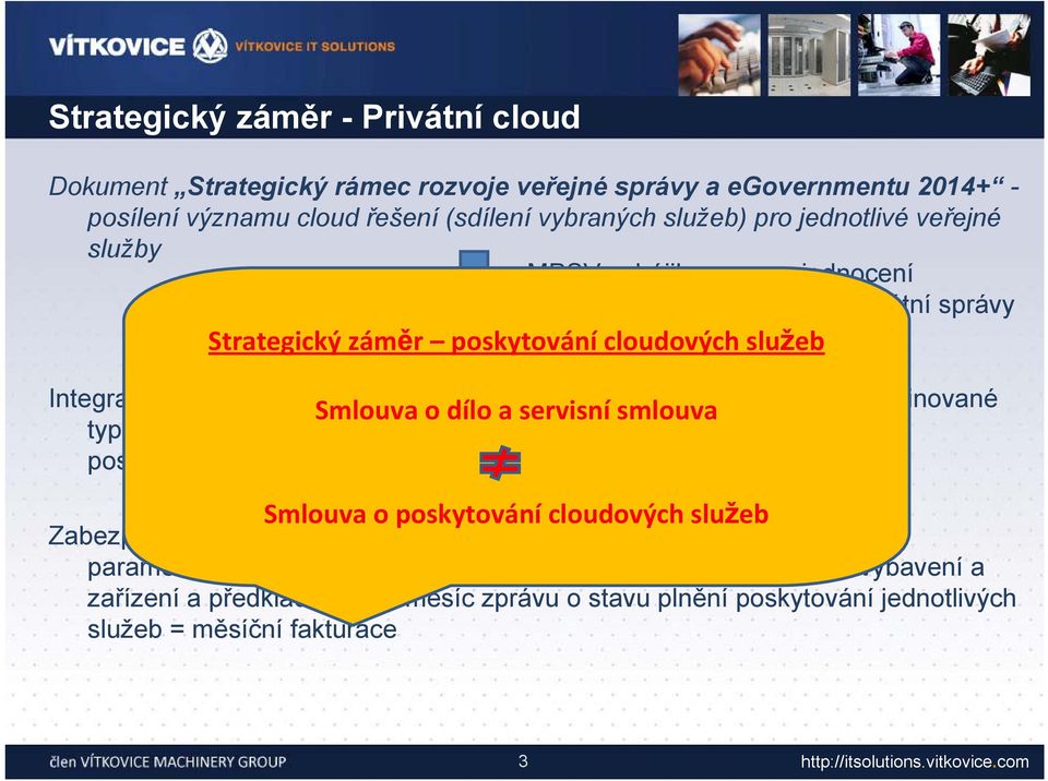 poskytující smlouva základnu pro definované typy služeb, kde jsou agendové informační systémy pouze jednou z poskytovaných služeb.