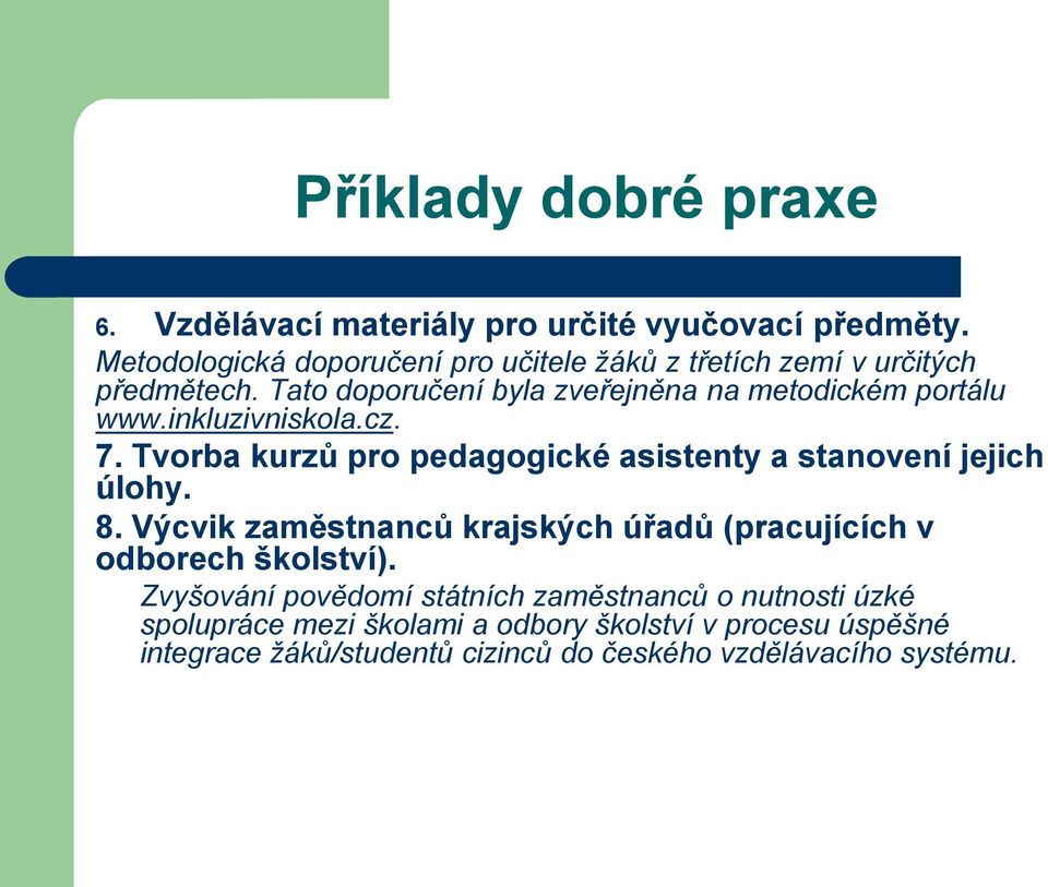 inkluzivniskola.cz. 7. Tvorba kurzů pro pedagogické asistenty a stanovení jejich úlohy. 8.