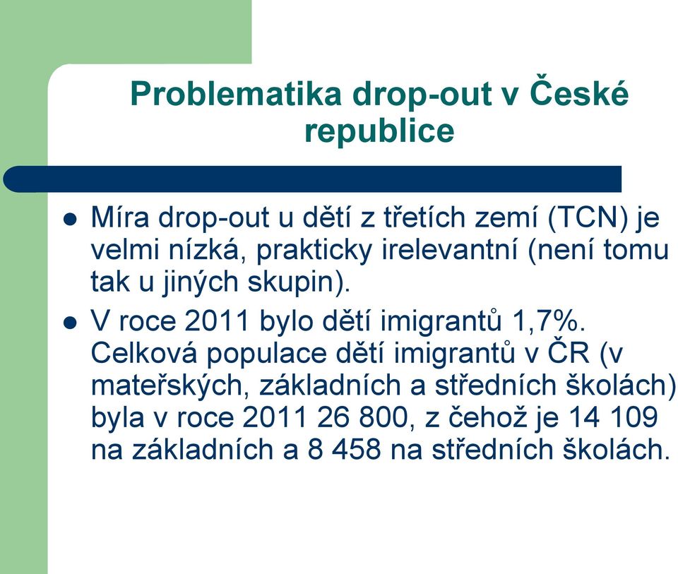 V roce 2011 bylo dětí imigrantů 1,7%.