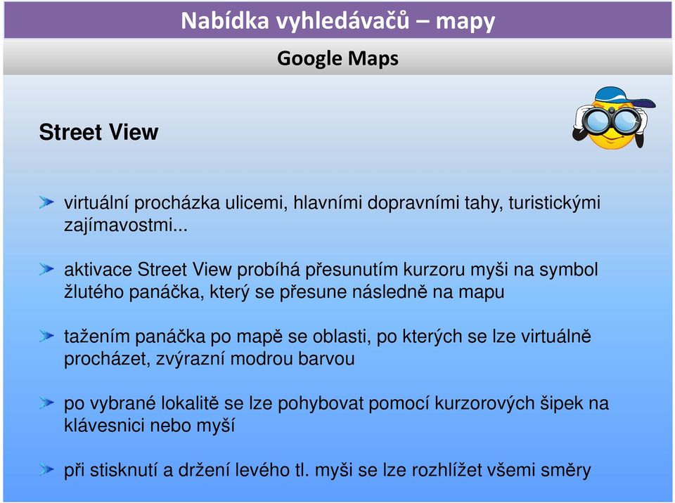 tažením panáčka po mapě se oblasti, po kterých se lze virtuálně procházet, zvýrazní modrou barvou po vybrané lokalitě