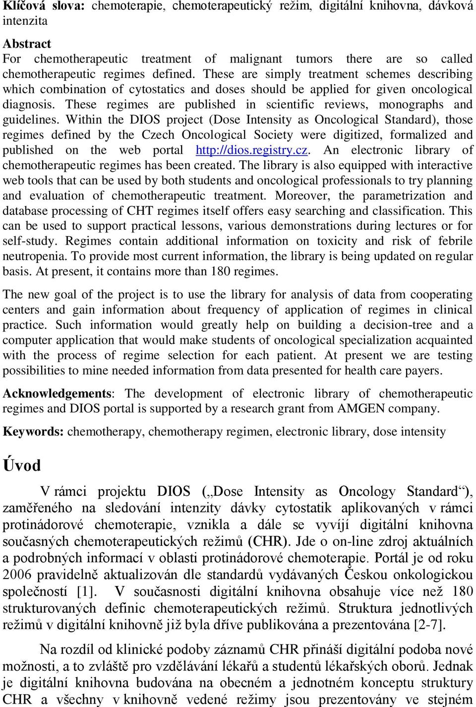 These regimes are published in scientific reviews, monographs and guidelines.